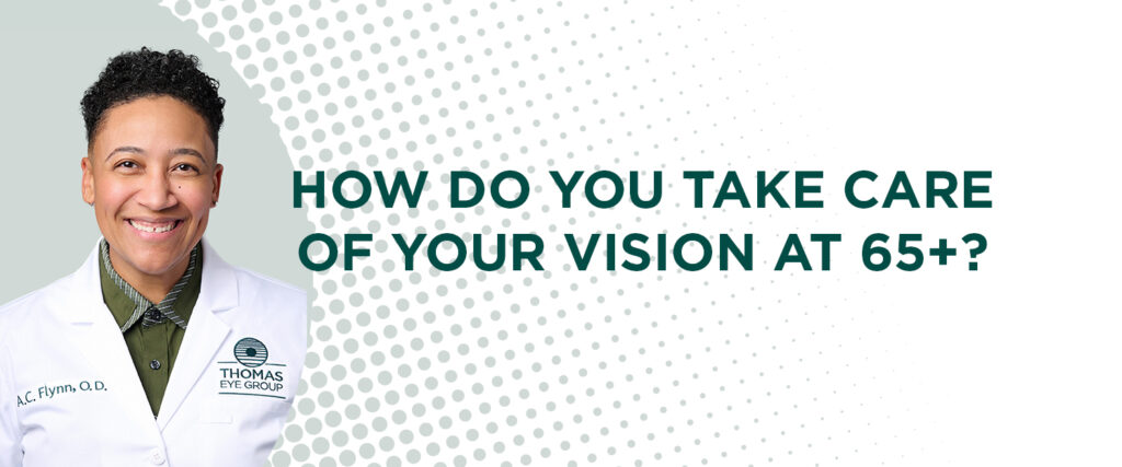 how to take care of your vision over 65 with Dr Flynn