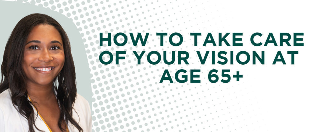How to Take Care of Your Vision at Ages 65+ by Dr Winston