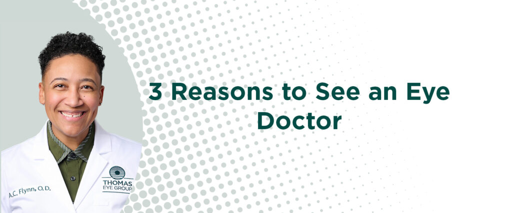 3 Reasons to See An Eye Doctor by A.C. Flynn, O.D.